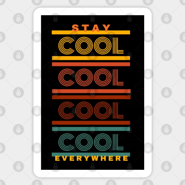 Stay Cool Everywhere Magnet by camillekayart